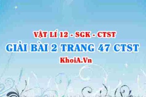 Bài 2 trang 47 Vật lí 12 Chân trời Sáng tạo